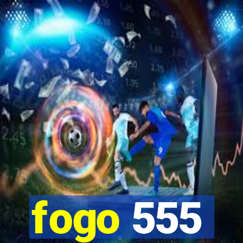 fogo 555